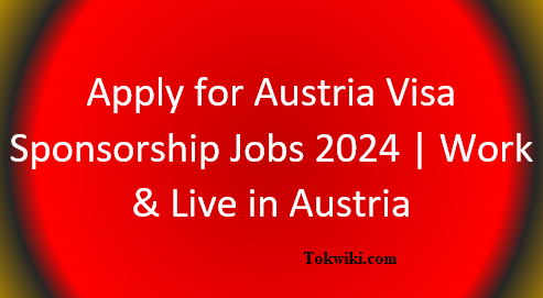 Apply for Austria Visa Sponsorship Jobs 2024