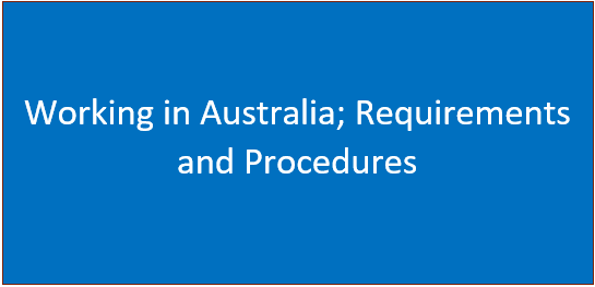 Working in Australia; Requirements and Procedures